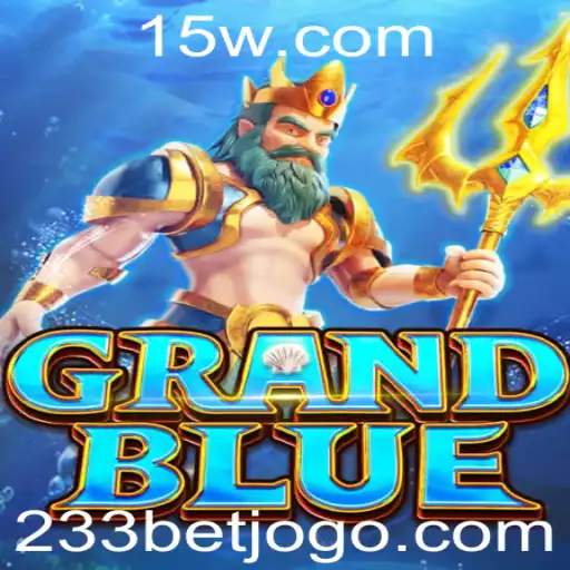 Explorando o Universo de GRANDBLUE: Jogo de Estratégia com ênfase em '233 Bet'